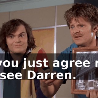 if you just agree not to see Darren.
