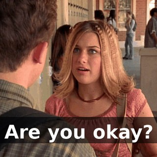 Are you okay?