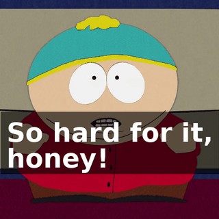♪ So hard for it, honey! ♪