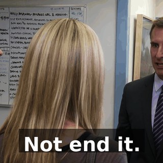 Not end it.