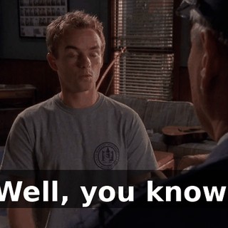 Well, you know.