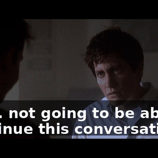 I'm... not going to be able to continue this conversation.