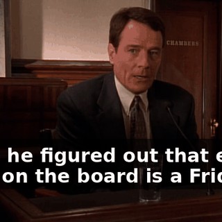 Well, he figured out that every date on the board is a Friday.