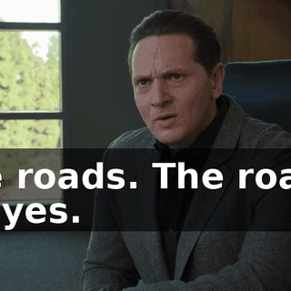 The roads. The roads, sir, yes.
