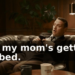 No, my mom's getting robbed.