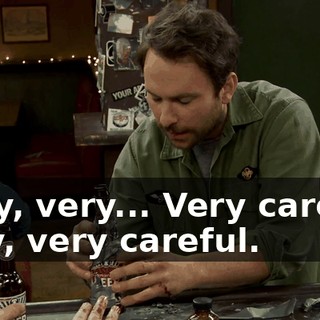 Okay, very... Very careful. Very, very careful.