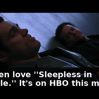 Women love ''Sleepless in Seattle.'' lt's on HBO this month.