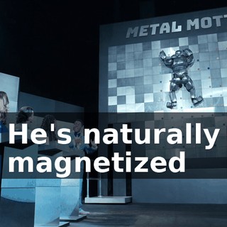 He's naturally magnetized