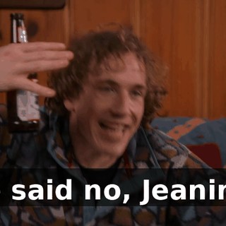 He said no, Jeanine!