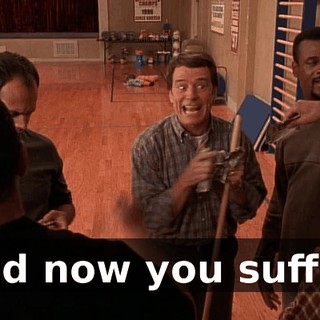and now you suffer.