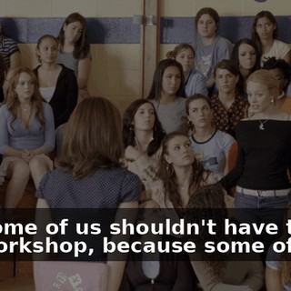 And some of us shouldn't have to take this workshop, because some of us