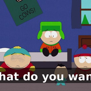 What do you want?