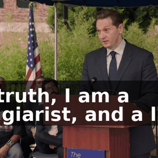 In truth, I am a plagiarist, and a liar,