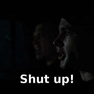 Shut up!