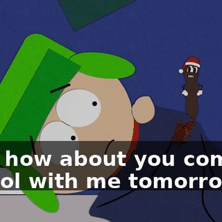 Hey, how about you come to school with me tomorrow?