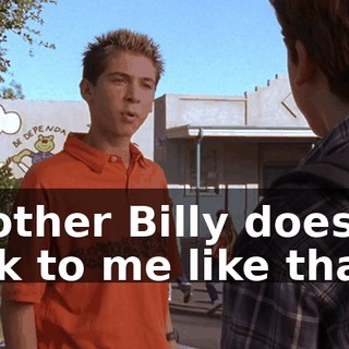 Brother Billy doesn't talk to me like that.