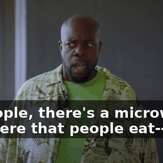 - People, there's a microwave in there that people eat--