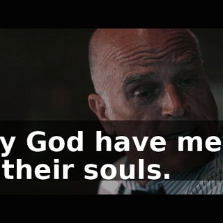 May God have mercy on their souls.