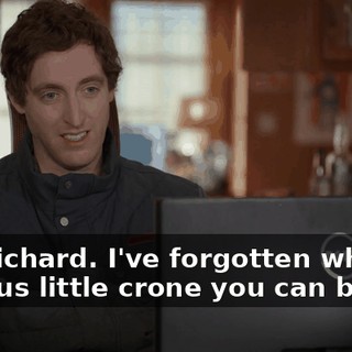 Oh, Richard. I've forgotten what an envious little crone you can be.
