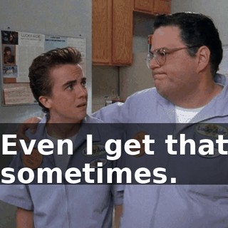 Even I get that sometimes.