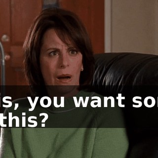 Lois, you want some of this?