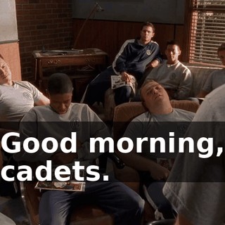 Good morning, cadets.