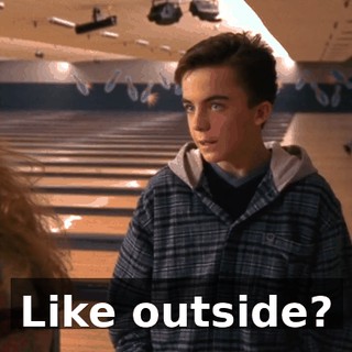 Like outside?