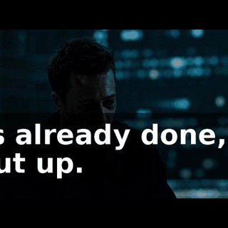 It's already done, so shut up.