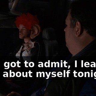 but I got to admit, I learned a lot about myself tonight.