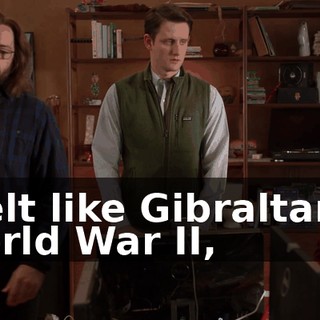 I felt like Gibraltar in World War II,