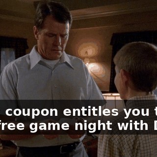 "This coupon entitles you to one free game night with Dad."