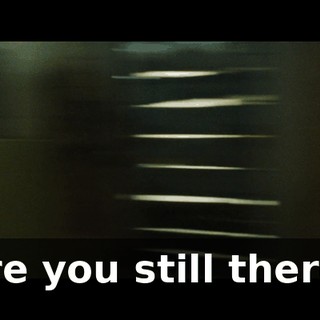 Are you still there?