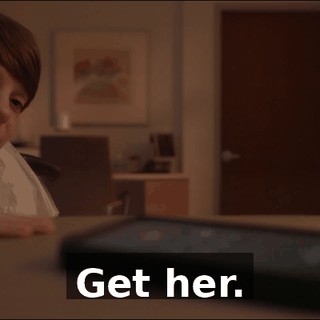 Get her.