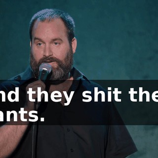 And they shit their pants.