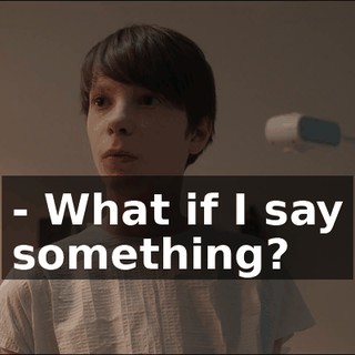 - What if I say something?