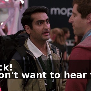 - Fuck! - I don't want to hear this.