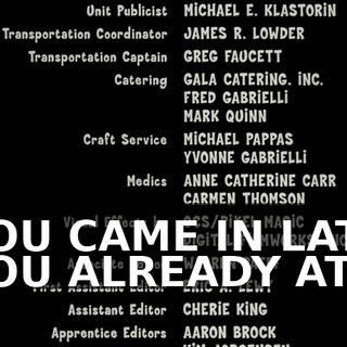 ♪ YOU CAME IN LATE YOU ALREADY ATE ♪