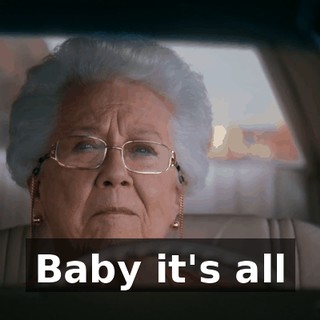 ♪ Baby it's all ♪