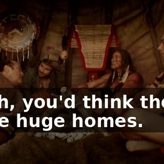 Yeah, you'd think they'd have huge homes.