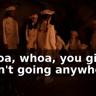 Whoa, whoa, you girls aren't going anywhere.