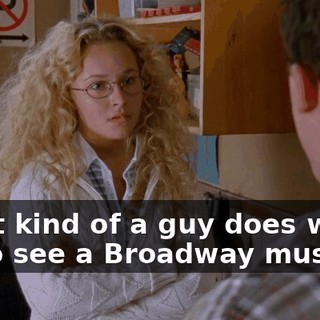 What kind of a guy does want to go see a Broadway musical?