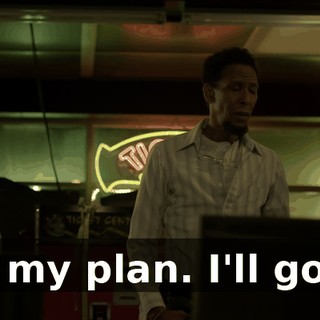 It's my plan. I'll go in.