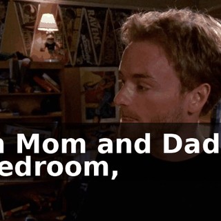 In Mom and Dad's bedroom,