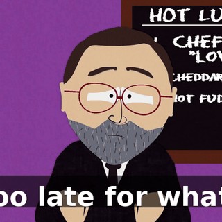 Too late for what?