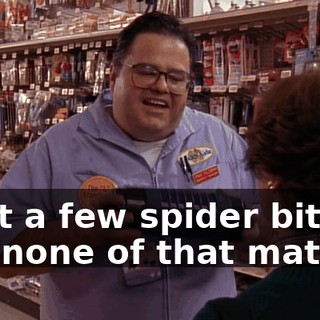 I got a few spider bites, but none of that matters