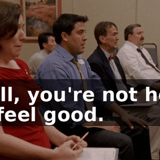 Well, you're not here to feel good.