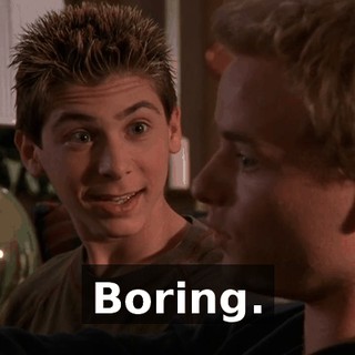 Boring.