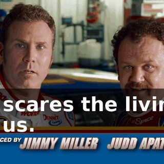 And it scares the living shit out of us.
