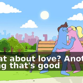 ♪ What about love? Another thing that's good ♪