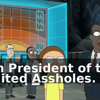 I’m President of the United Assholes.